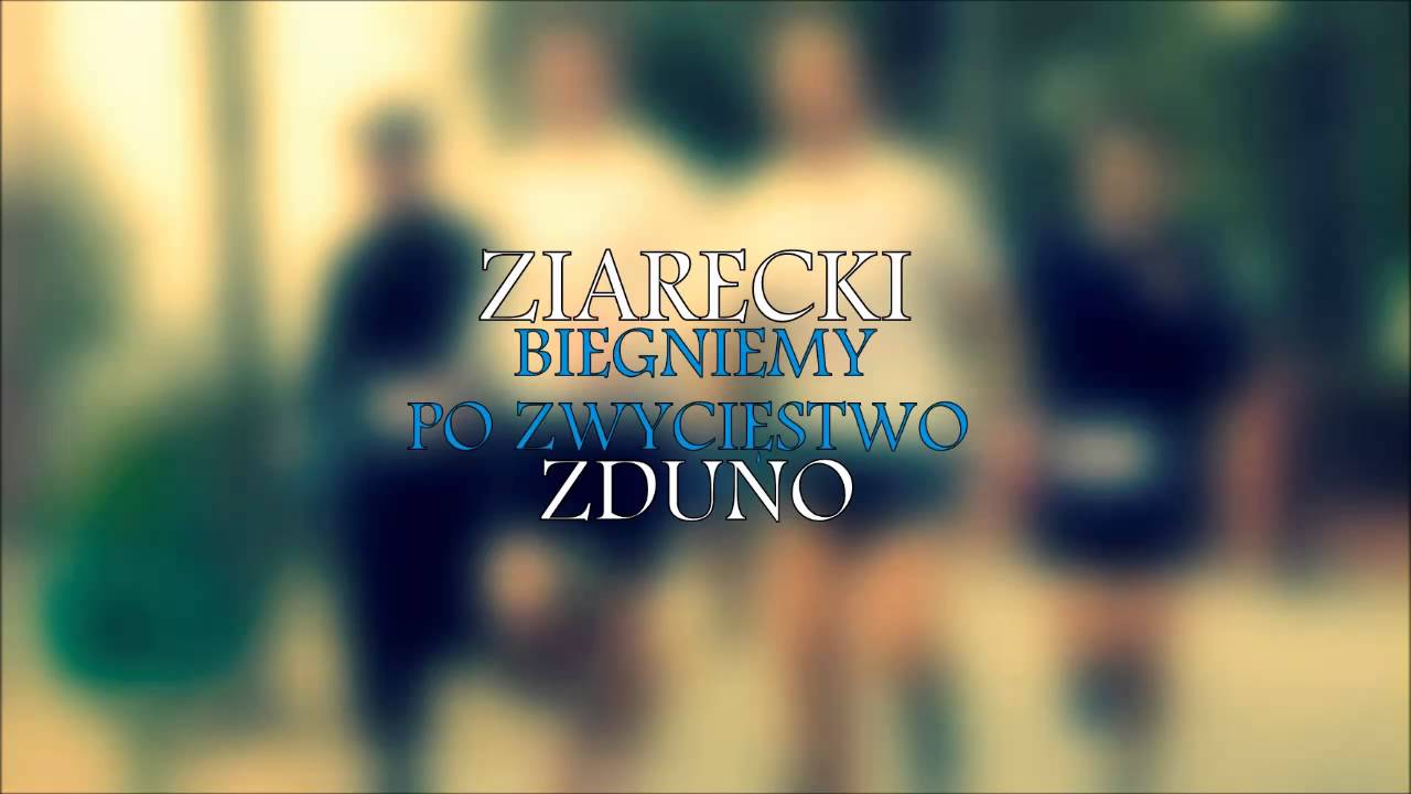 Ziarecki - Biegniemy po zwycięstwo [Gość. ZdunO]