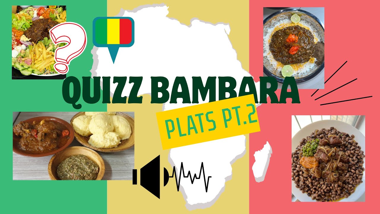 Quizz connais tu ces plats en Bambara pt.2 ?