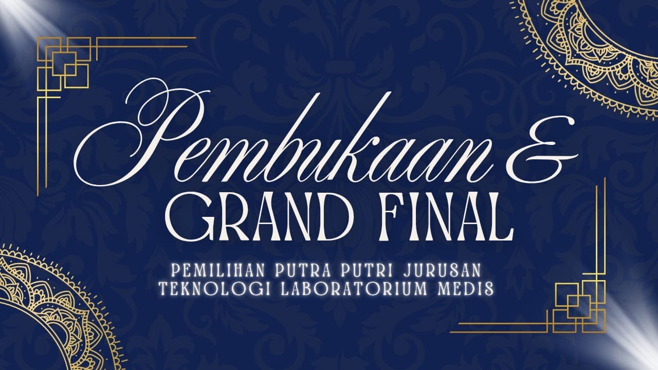 PEMBUKAAN PEKAN JAK XI & GRAND FINAL PUTRA PUTRI JURUSAN TEKNOLOGI LABORATORIUM MEDIS 2026