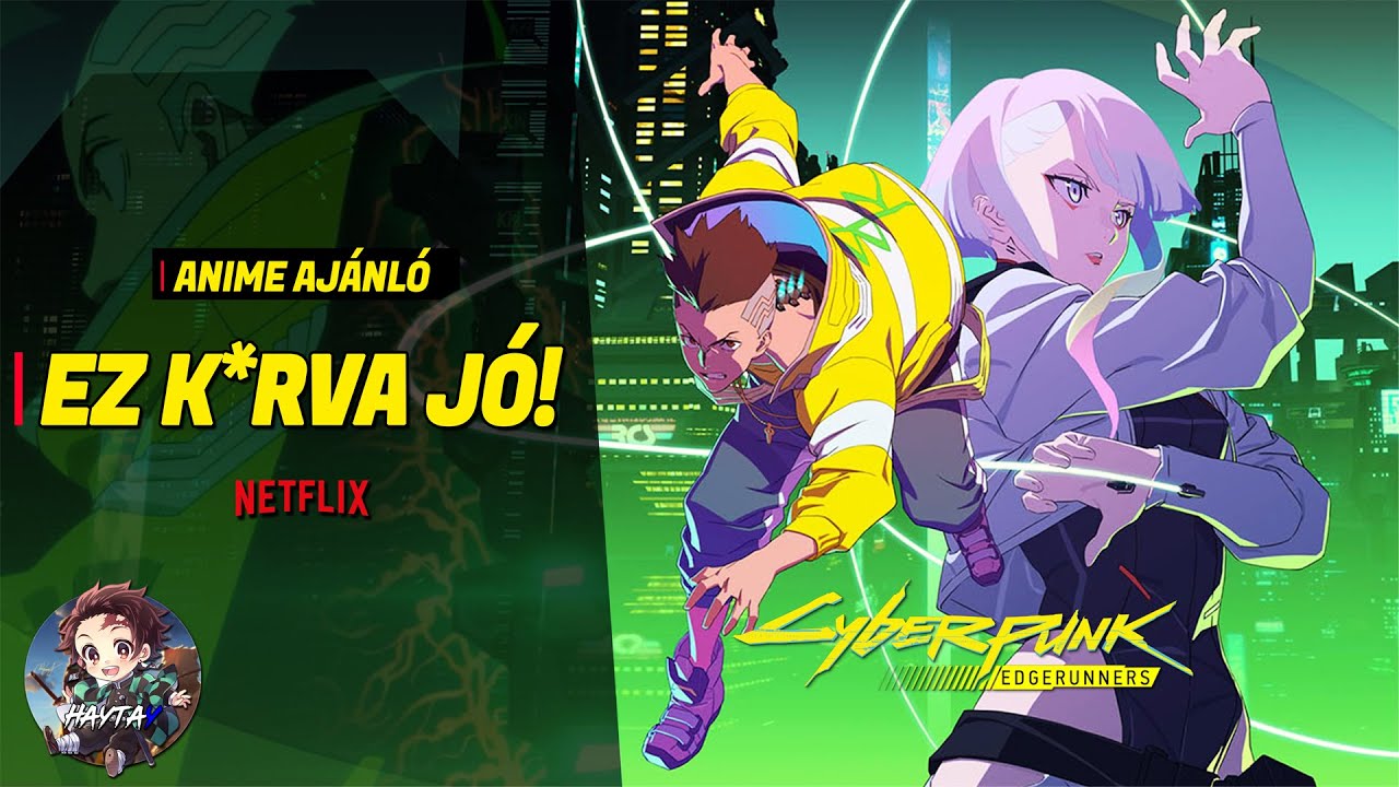 EZT MINDENKÉPPEN LÁTNOD KELL!👀Cyberpunk 2077 Edgerunners🦾| Kritika