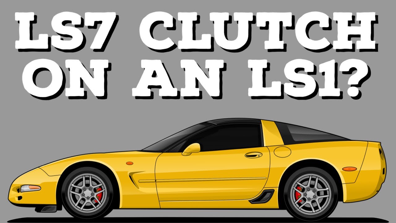 LS7 CLUTCH ON AN LS1 INSTALLATION