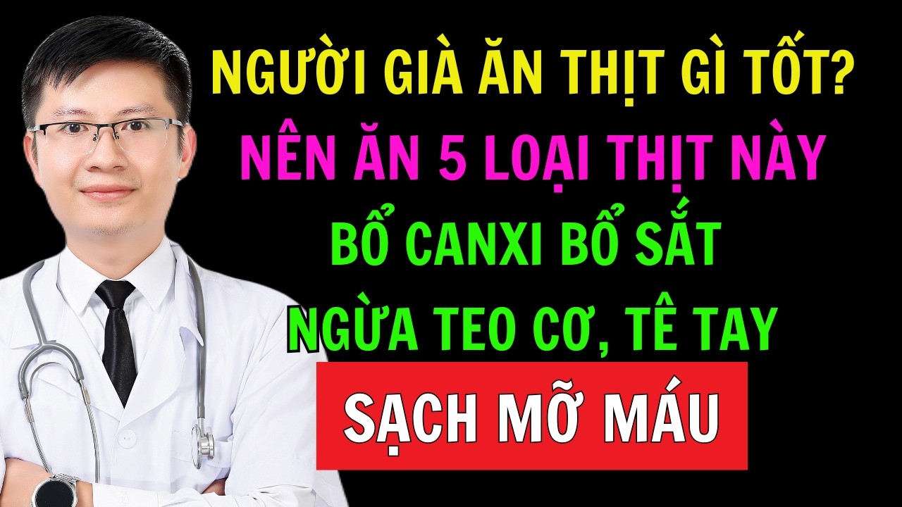 Người Già Đừng Chỉ Ăn Thịt Heo, Bò!  5 Loại Thịt Này Mới Là Số 1 Bổ Canxi,  Ngừa Teo Cơ, Sạch Mỡ Máu