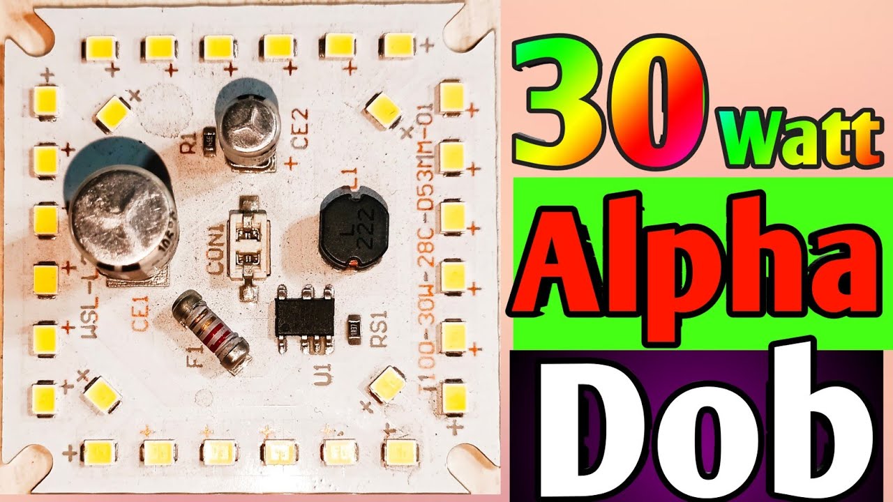 30 watt Alpha dob .अब होगा 30 वाट एलईडी बल्ब रिपेयरिंग सेकंड ओ में!