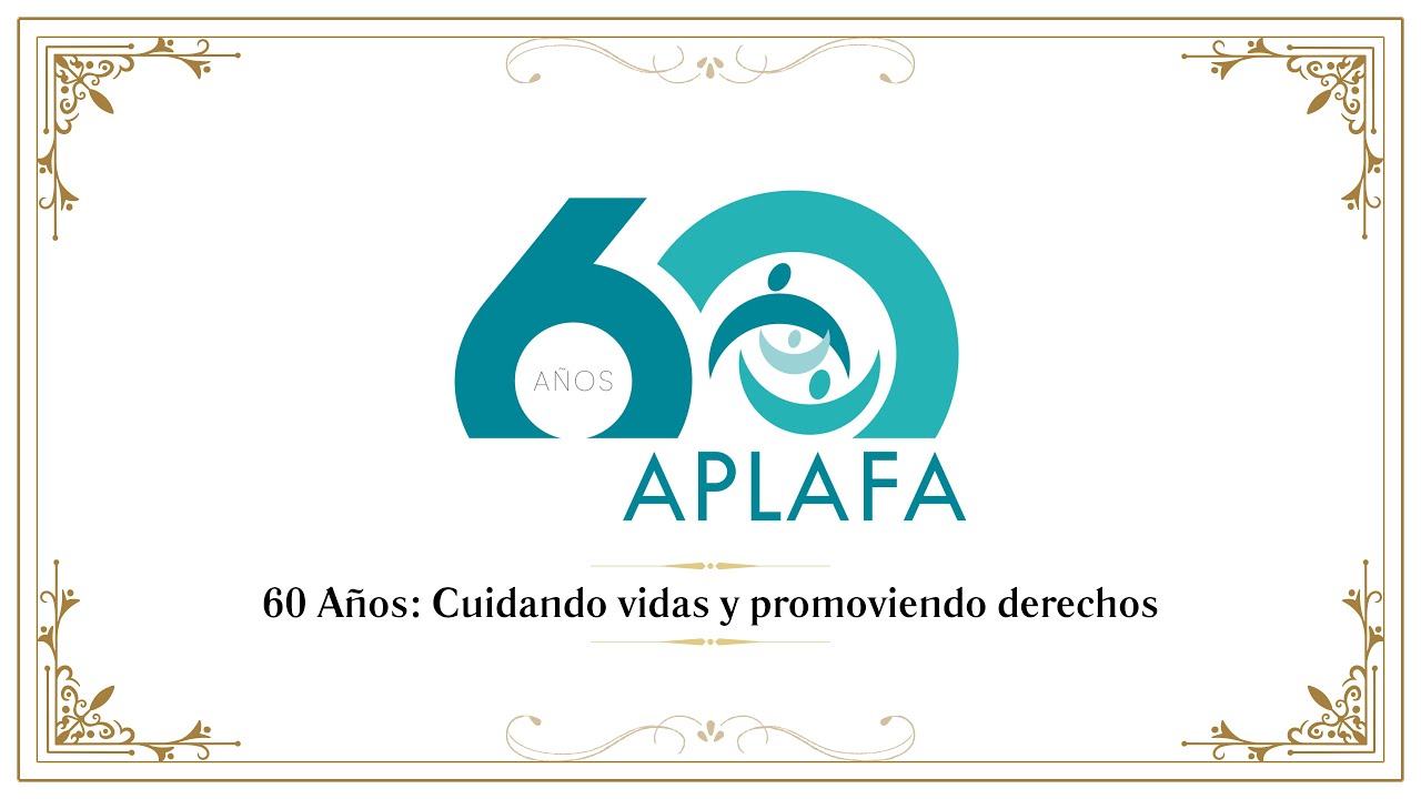APLAFA 60 años: Desde 1965, cuidando vidas y promoviendo derechos
