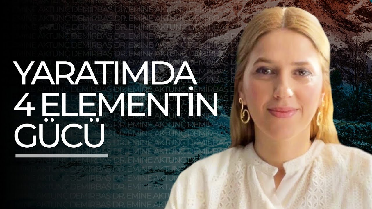 Elementlerin Gücüyle Kaderine Yön Ver! Denge Kur! Hayatın Sırrını Keşfet! | Emine Aktunç Demirbaş