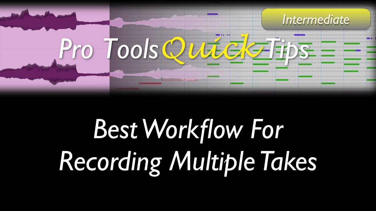Pro Tools: Best Workflow for Recording Multiple Takes