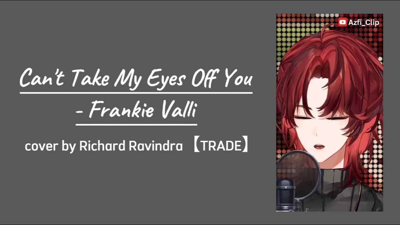 Can't Take My Eyes Off You - Frankie Valli | Richard Ravindra Cover (with Lyrics)