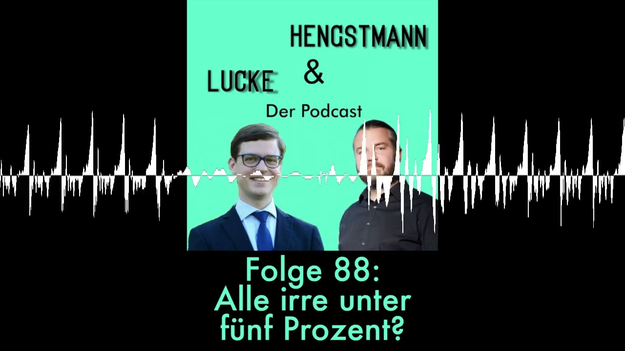 Lucke & Hengstmann, Folge 88: Alle irre unter f&uuml;nf Prozent? (Spezial, 9. Mai 2024)