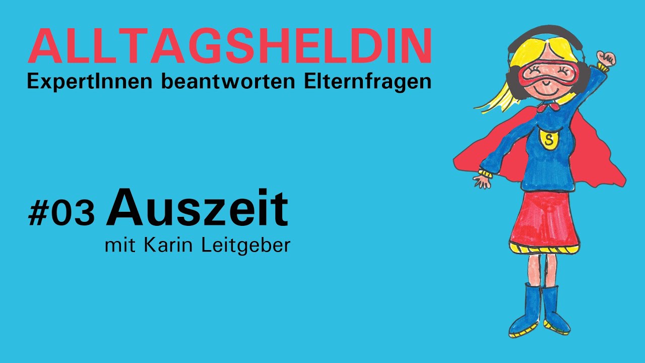 #3 Auszeit - Alltagsheldin - ExpertInnen beantworten Elternfragen
