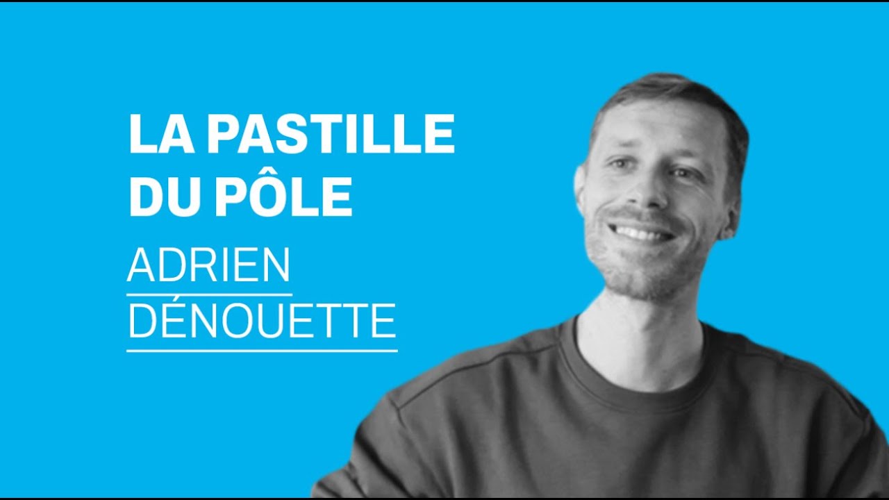 La Pastille du Pôle # 3 - Adrien Dénouette