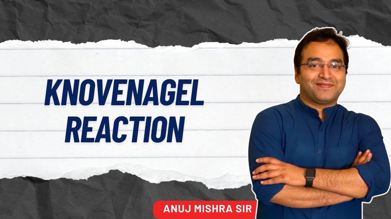 knoevenagel Reaction or knoevenagel condensation by ANUJ MISHRA Sir IIT Kanpur Mentor of IIT AIR-2,8
