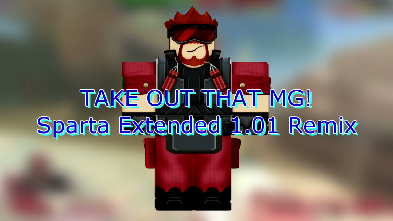 TAKE OUT THAT MG! - Sparta Remix Extended 1.01
