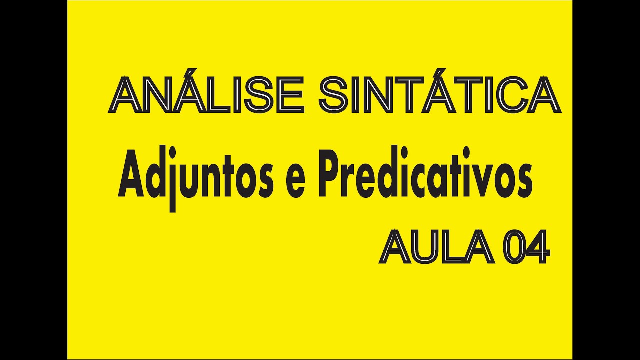 Adjunto Adnominal, Predicativos e Adjunto Adverbial