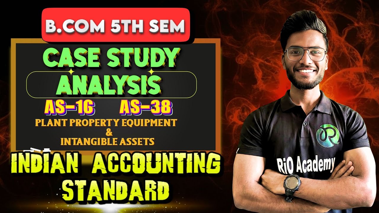 B.COM 5TH SEM IAS  | Case study analysis AS-16 & AS-38 | #bcom5thias