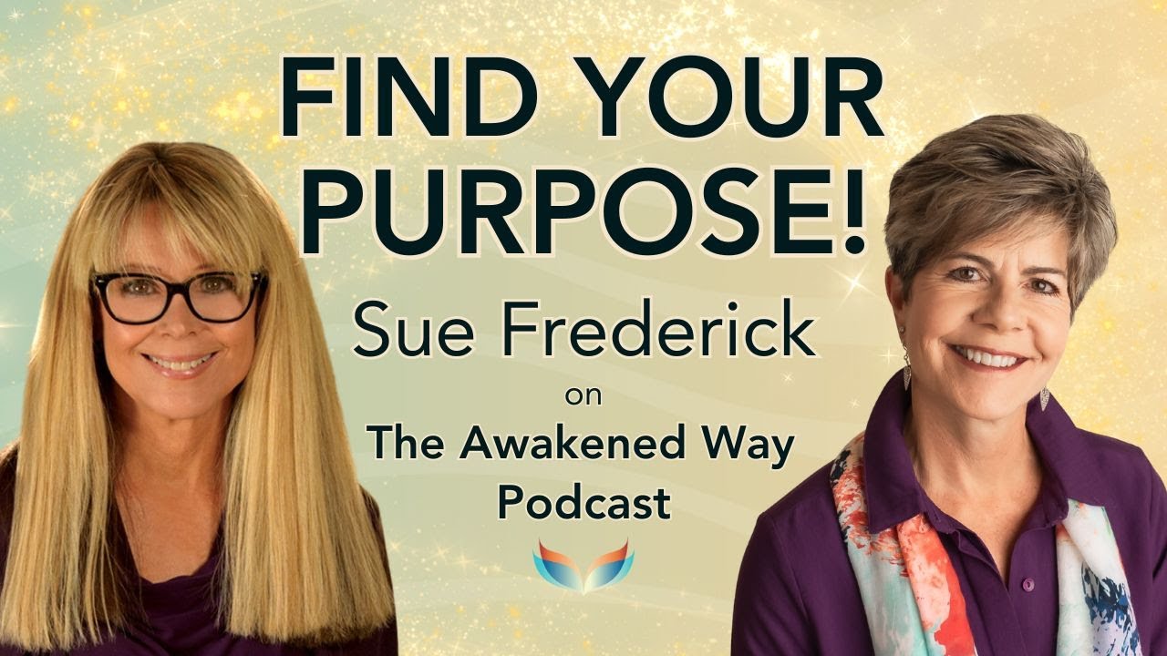 Suzanne Giesemann  hosts Sue Frederick on The Awakened Way Podcast