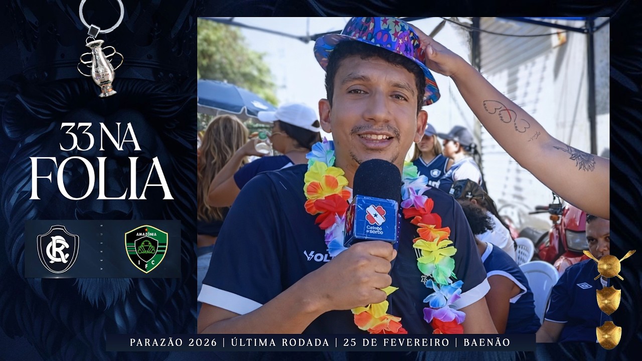 33 NA FOLIA - Remo 1 v 1 Amazônia | Última Rodada do Parazão 2026
