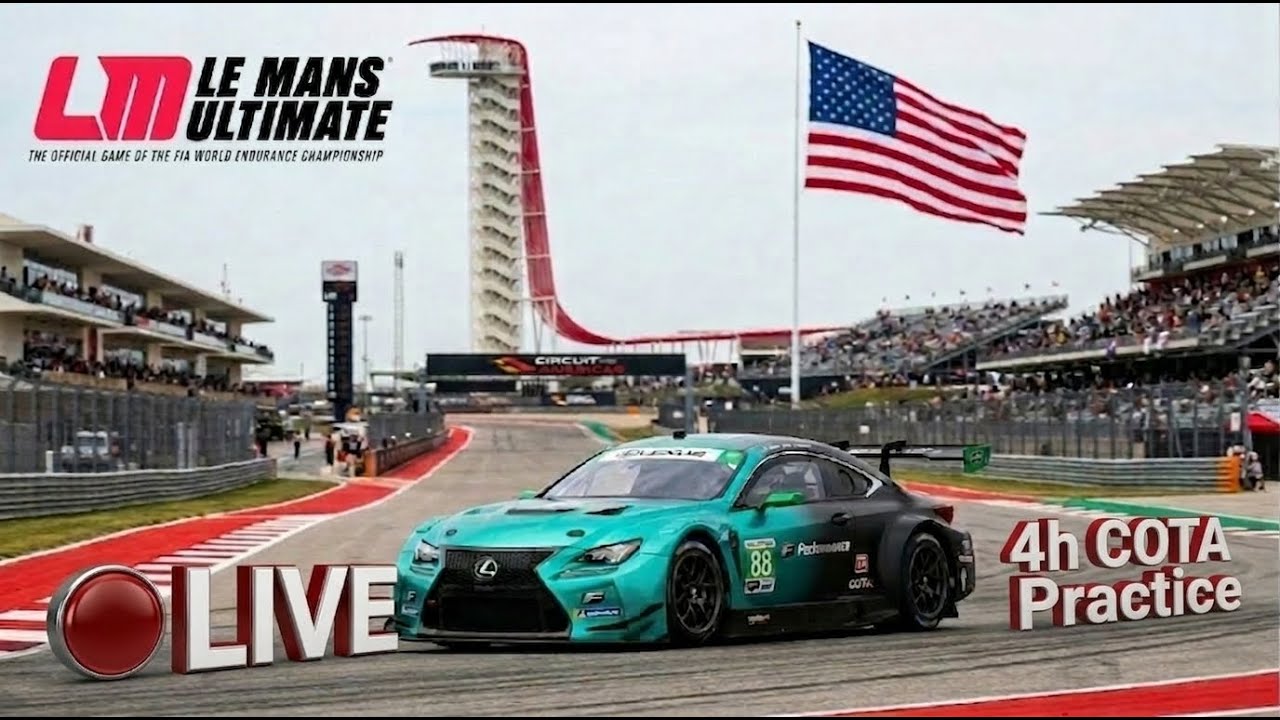 🔴 LIVE | LE MANS ULTIMATE | 4 Hour COTA Practice