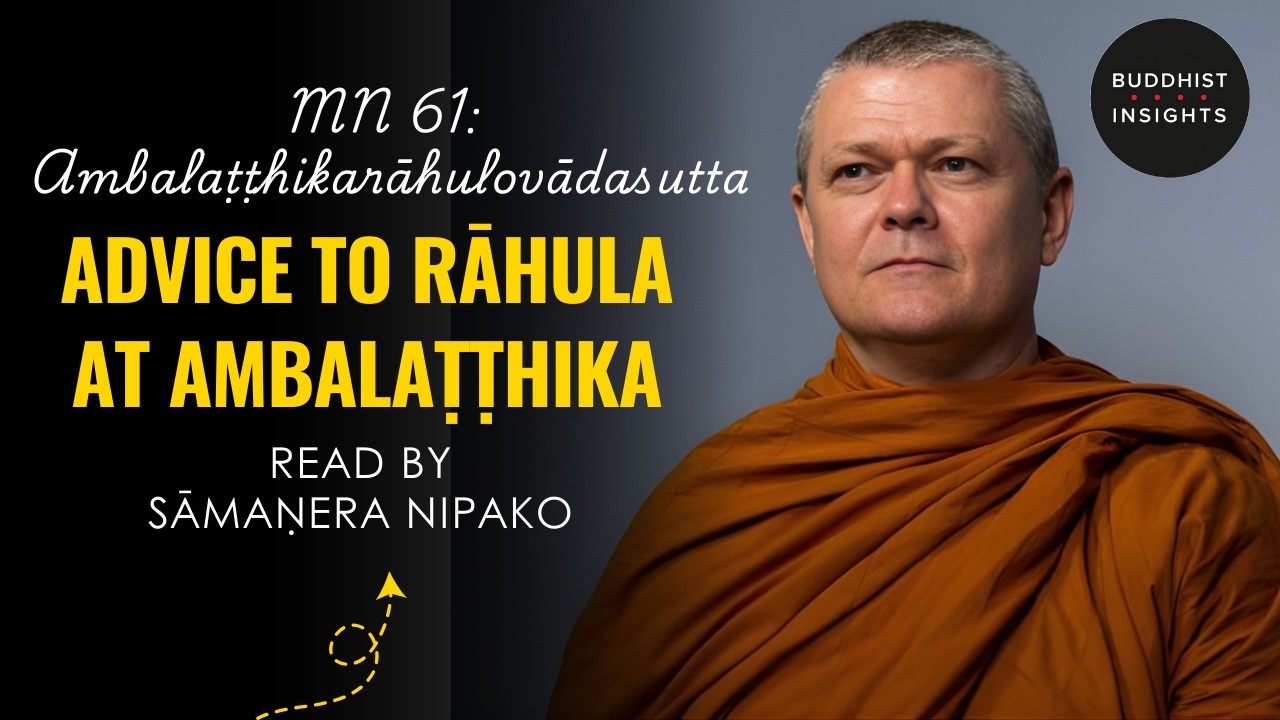 MN 61 - Ambalaṭṭhikarāhulovādasutta | Advice to Rāhula at Ambalaṭṭhika - Bhante Sujato Translation