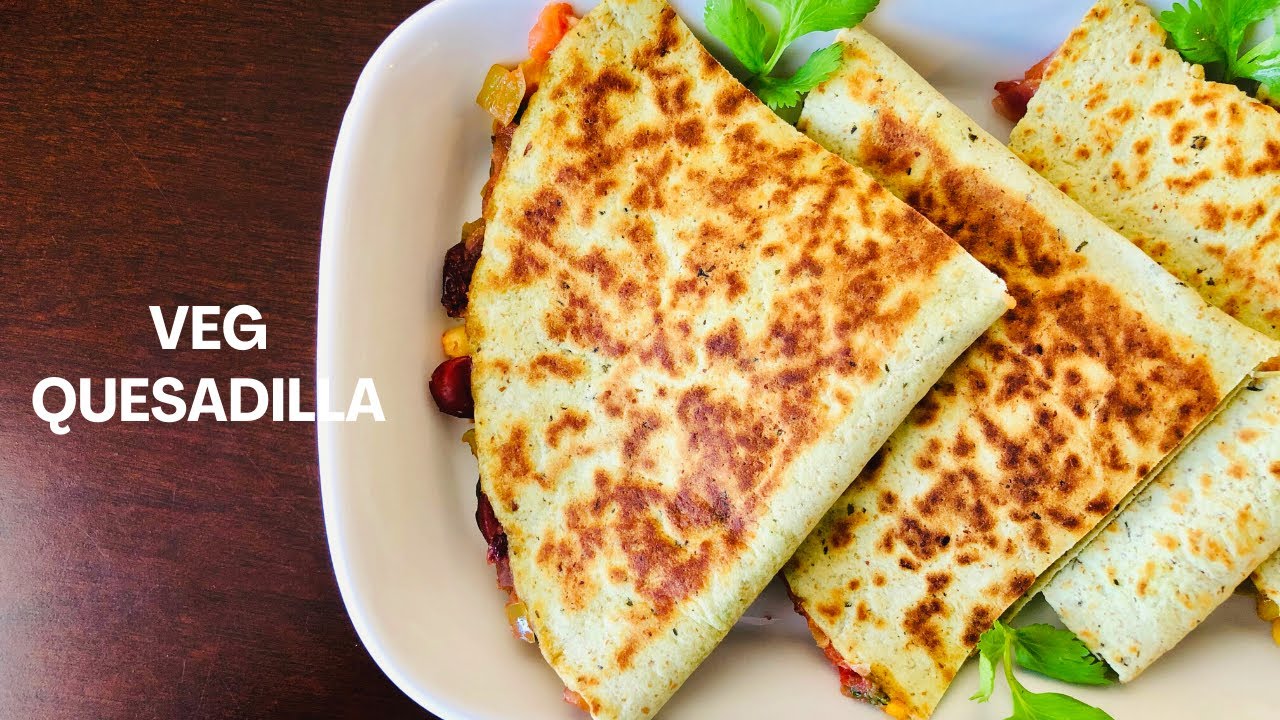 Quick & Cheesy Veg Quesadilla | The Ultimate Vegetarian Quesadilla Recipe | Easy Mexican Recipe