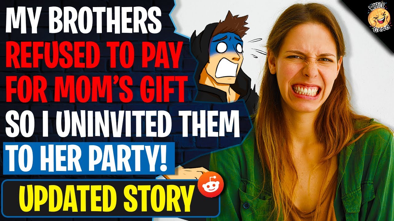 My Brothers REFUSED To Pay For Mom's Gift So I Uninvited Them To Her Birthday | r/AITAH