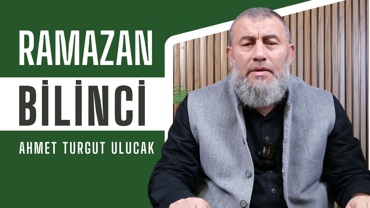 RAMAZAN BİLİNCİ | AHMET TURGUT ULUCAK