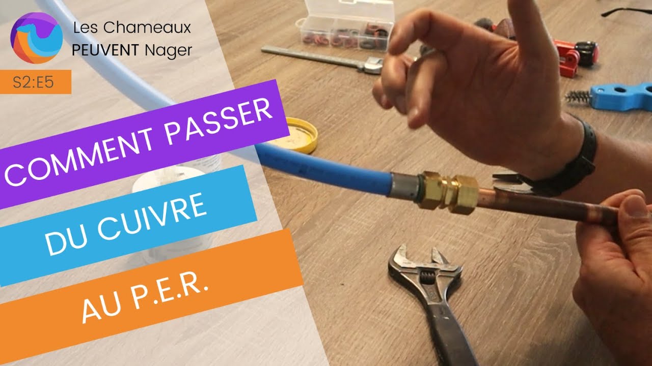 COMMENT PASSER DU CUIVRE AU PER sans fuites. Raccorder cuivre au PER. S2 E5