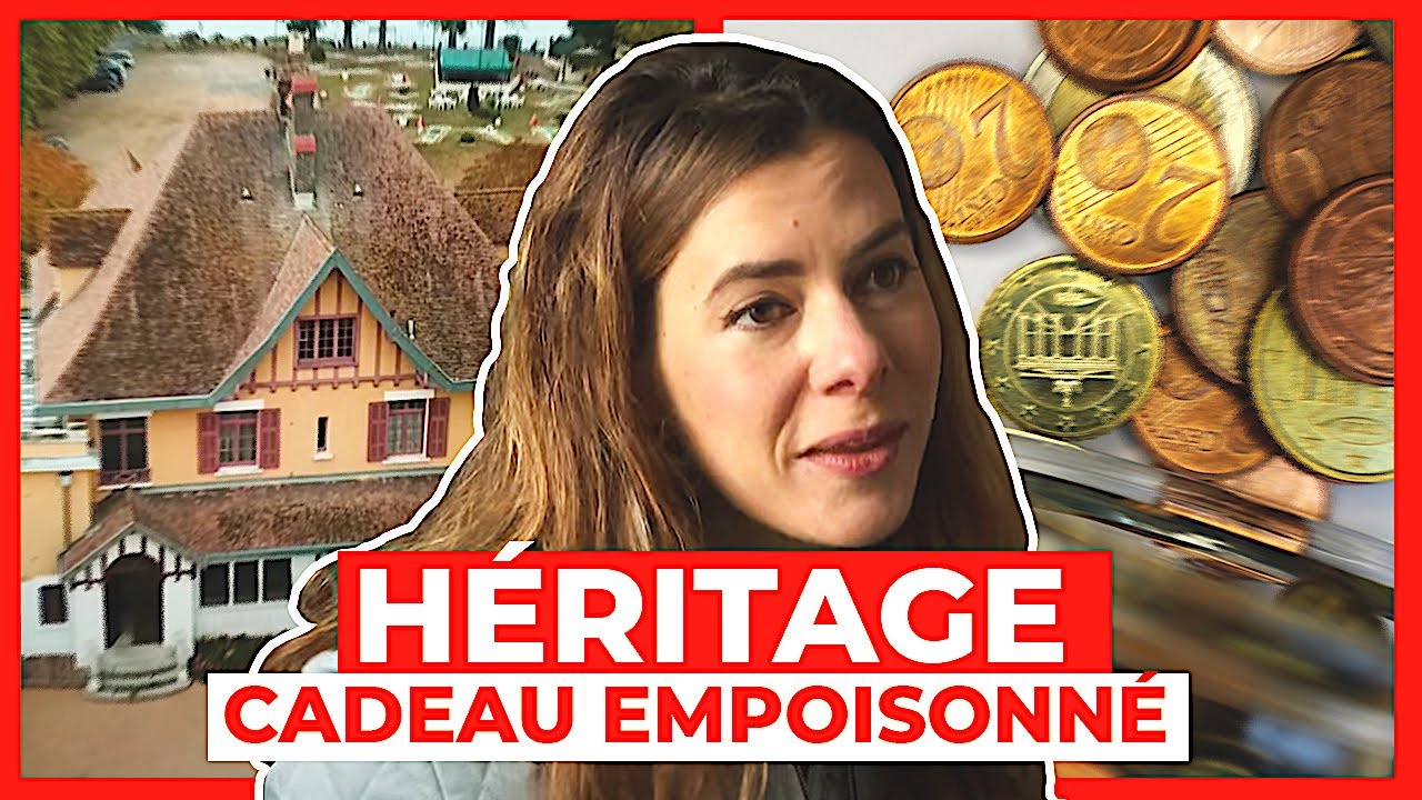 Héritage : un cadeau empoisonné ?