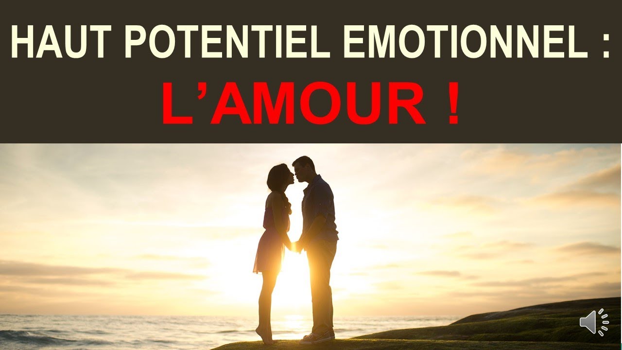 Le Haut Potentiel Emotionnel et l'amour