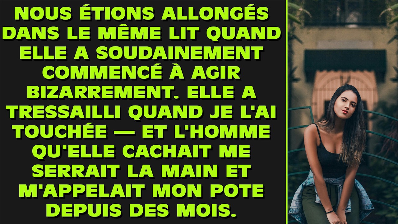 Nous étions allongés dans le même lit quand elle a soudainement commencé à agir bizarrement. Elle