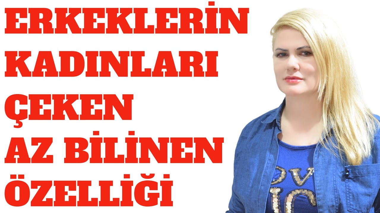 ERKEKLERİN KADINLARI ÇEKEN AZ BİLİNEN ÖZELLİĞİ