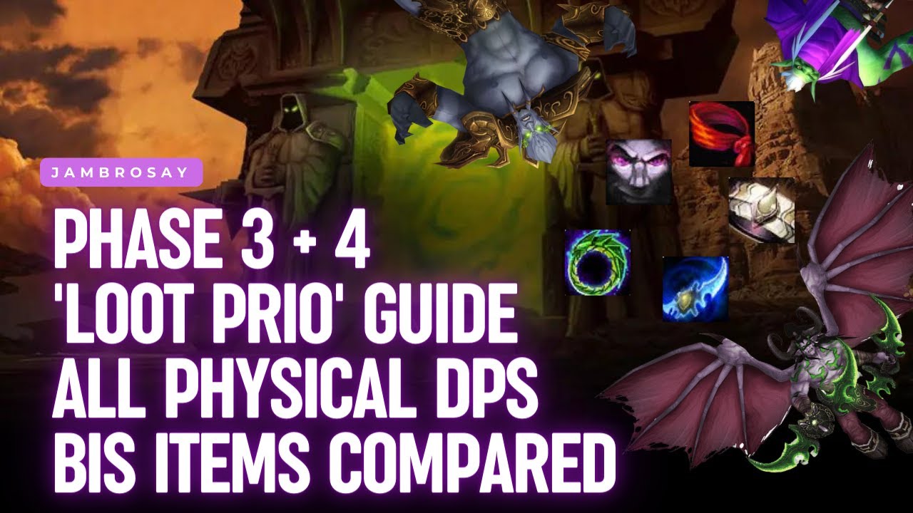 Physical DPS 'Loot Prio' Guide - Phase 3 + 4 - All Items Compared