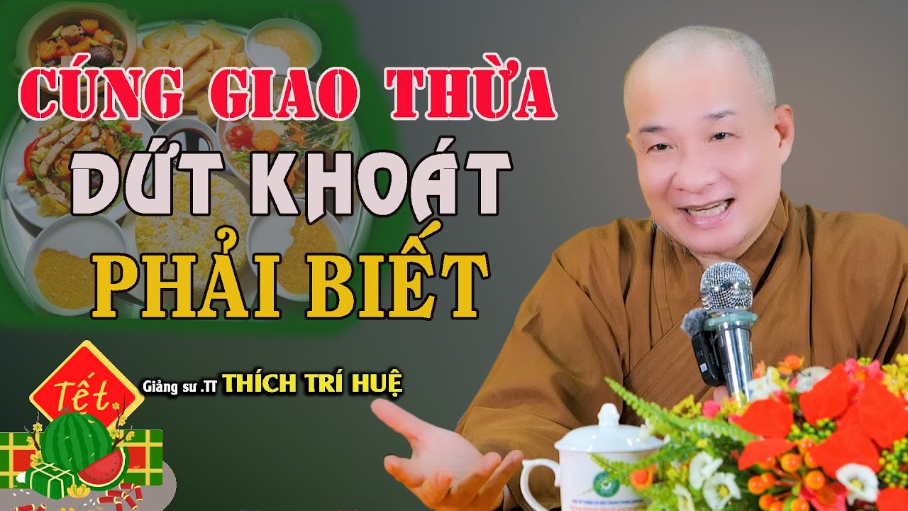 Cúng Giao Thừa Thế Nào Cho Đúng - May Mắn Cả Năm. Thầy Thích Trí Huệ