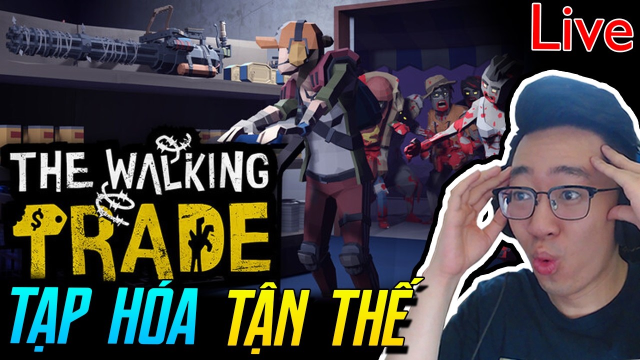 Game cửa hàng tạp hóa trong tận thế zombie - The walking trade (7/3)