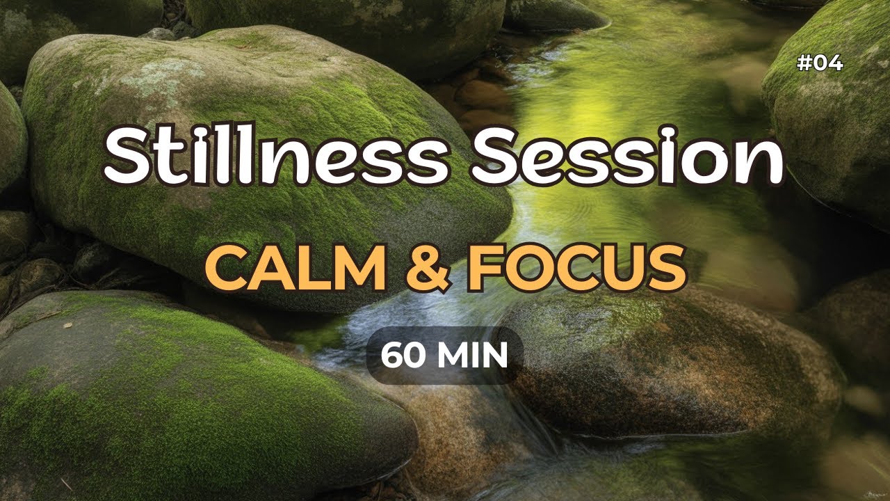 Stillness Session #04   Calm & Focus   60 Min