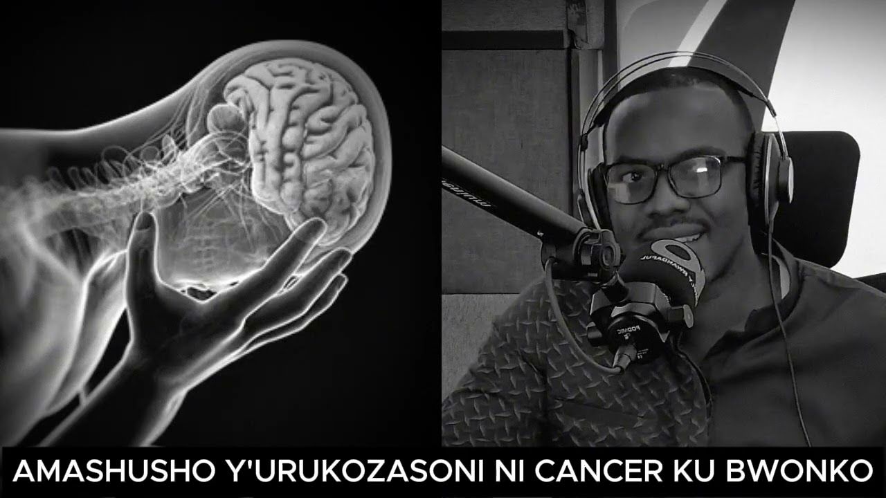 AMASHUSHO Y'URUKOZASONI NI CANCER KU BWONKO // DORE INGARUKA ZIKOMEYE UTAJYA UBWIRWA ZO KUYAREBA