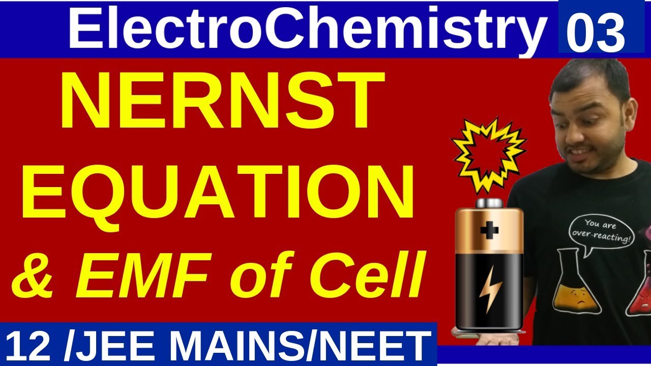 ElectroChemistry 03 : NERNST EQUATION for Electrode Potential and EMF of Cell JEE MAINS/NEET