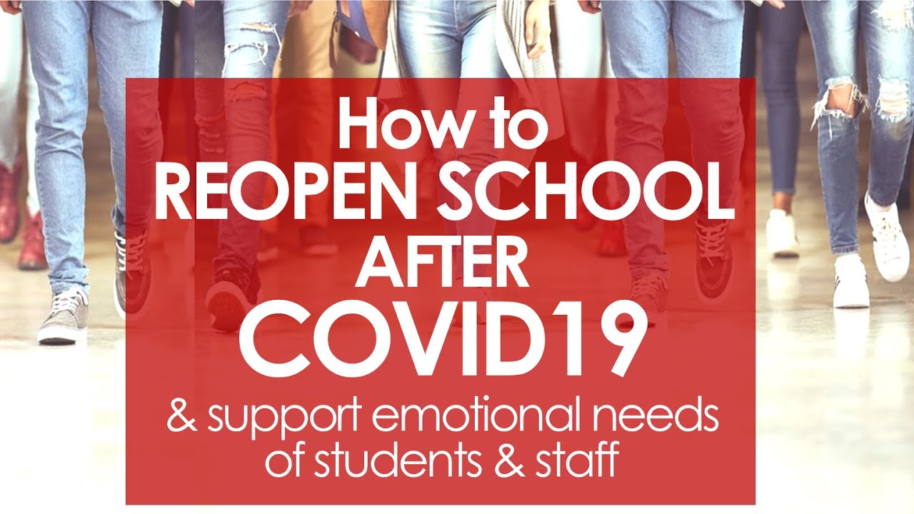 How to ReOpen School After COVID-19 & Support the Emotional Needs of Students & Staff