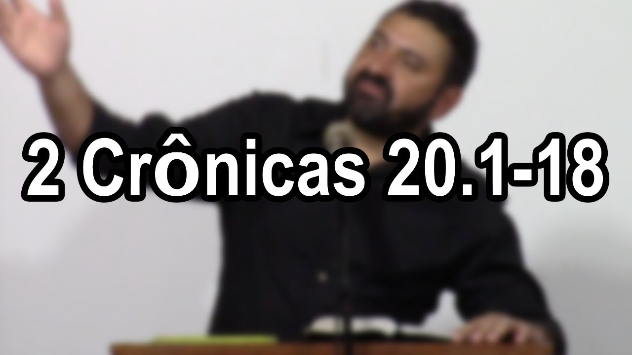 2 Crônicas 20.1–18