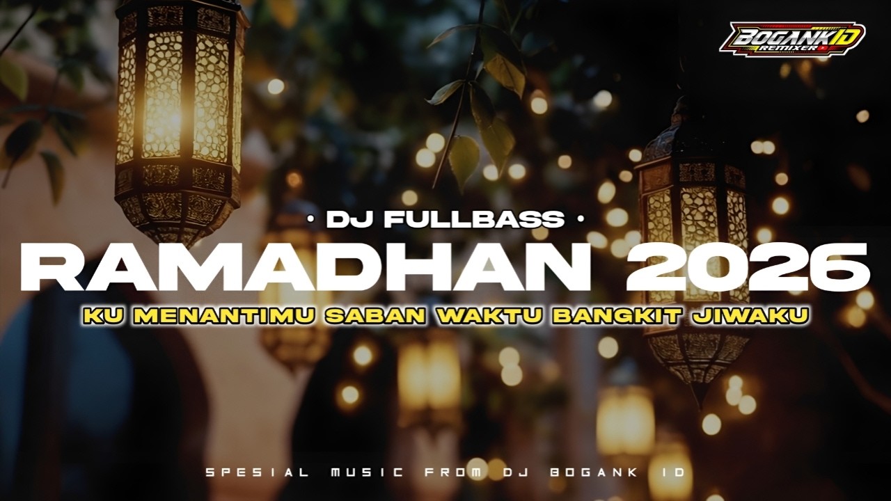 DJ FULLBASS RAMADHAN 2026 🌙 Ku Menantimu Saban Waktu Bangkit Jiwaku | Remix Terbaru 2026