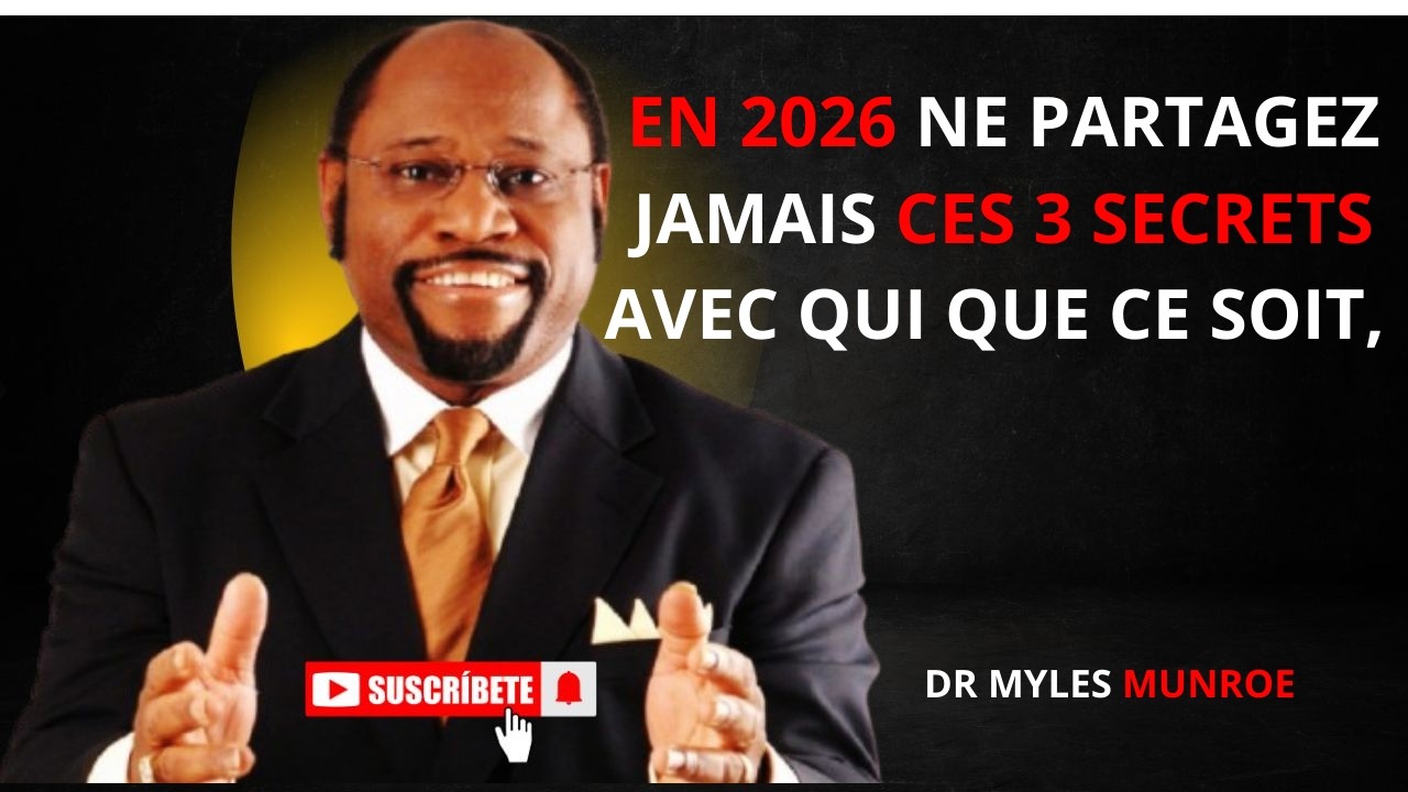 En 2026 Ne partagez jamais ces 3 secrets avec qui que ce soit - Dr Myles Munroe