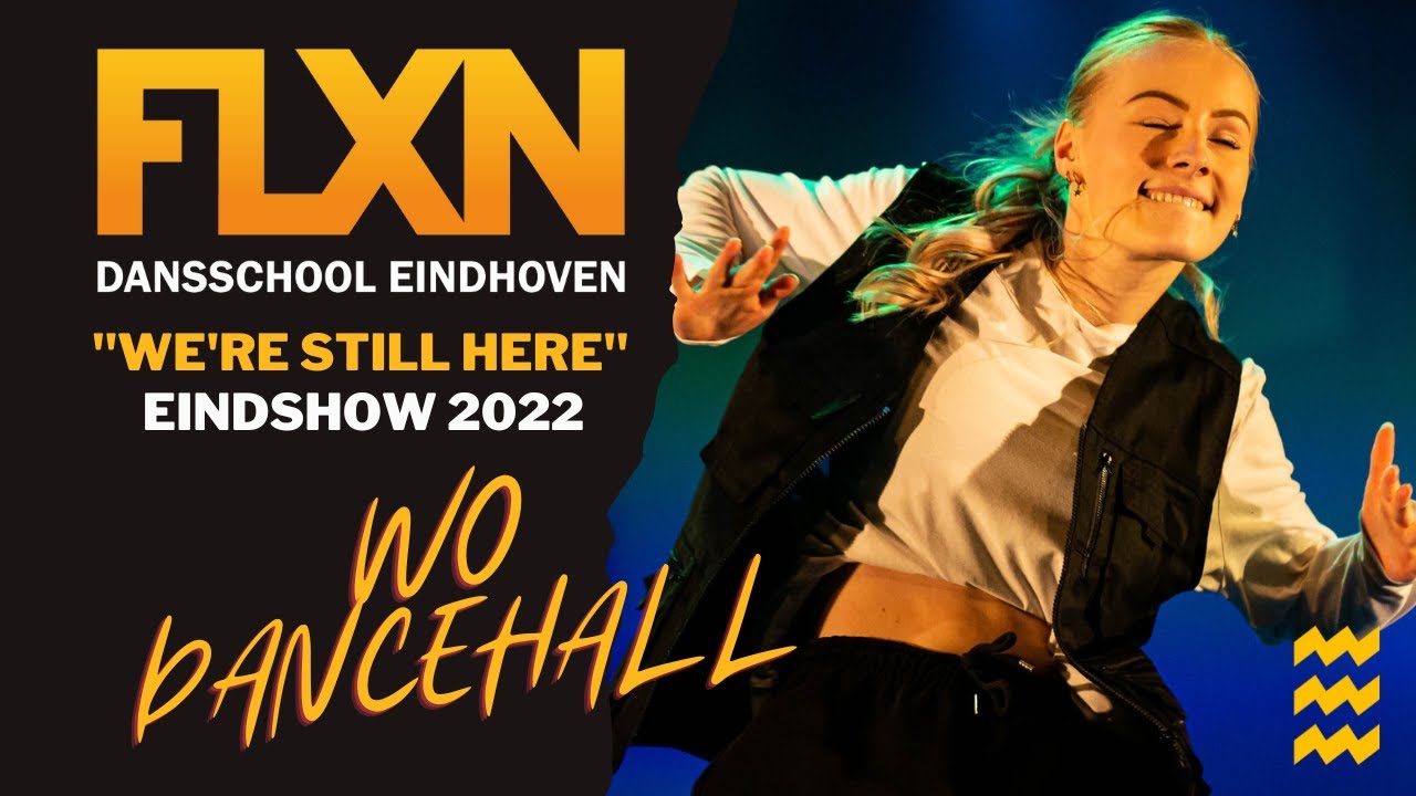 FLXN DANSSCHOOL EINDHOVEN EINDSHOW 2022 | WE'RE STILL HERE - WO DANCEHALL