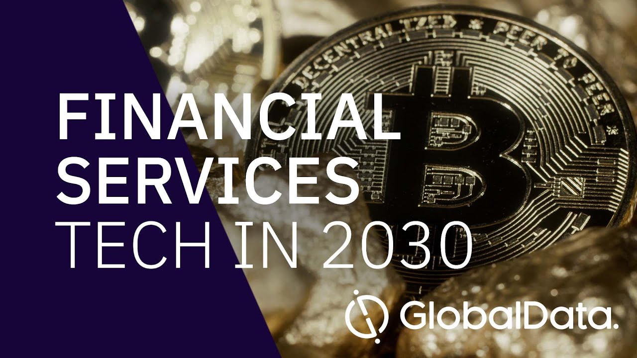 The Future of Financial Services - Tech in 2030