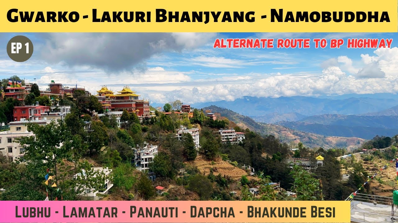 Lakuri Bhanjyang to Namobuddha || Gwarko - Lubhu - Lamatar - Panauti - Dapcha - Bhakunde Besi