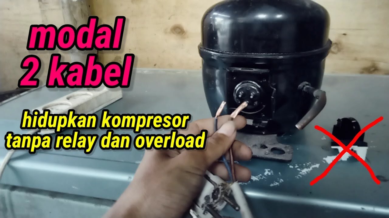 CARA MENGHIDUPKAN KOMPRESOR TANPA MENGGUNAKAN RELAY DAN OVERLOAD