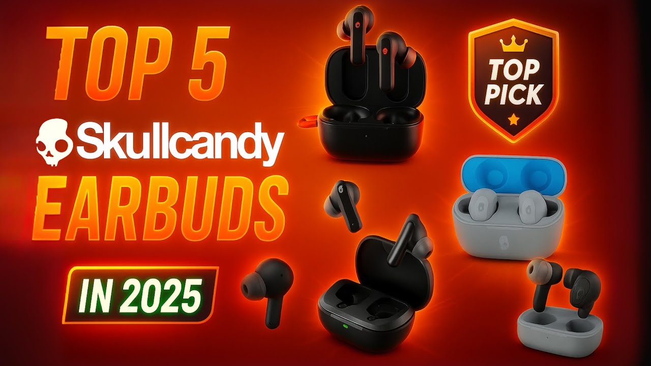 Top 5 Skullcandy Earbuds in 2025