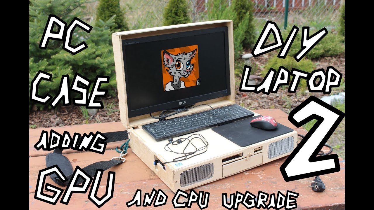#2 DIY homemade laptop pc custom plywood portable case, adding gpu 750 ti and cpu upgrade i3