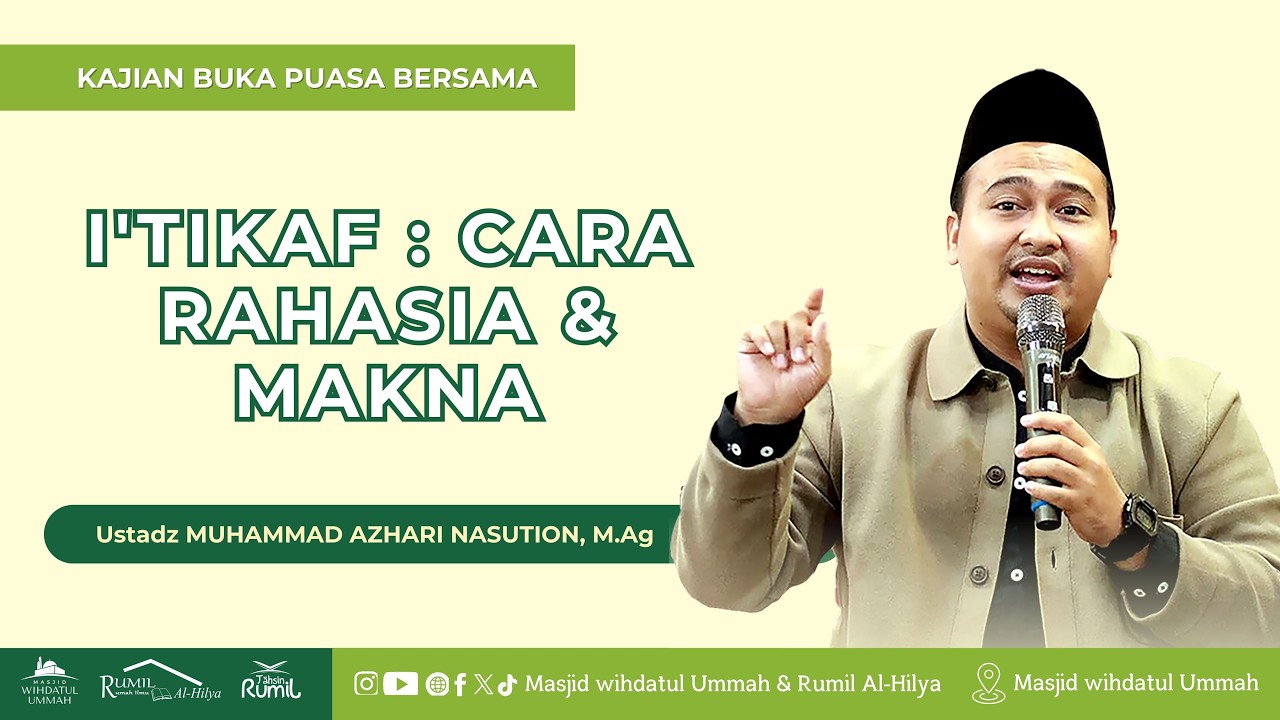 I'TIKAF : CARA, RAHASIA & MAKNA | KAJIAN BUKBER RUMIL | USTADZ MUHAMMAD AZHARI NASUTION, M. Ag.