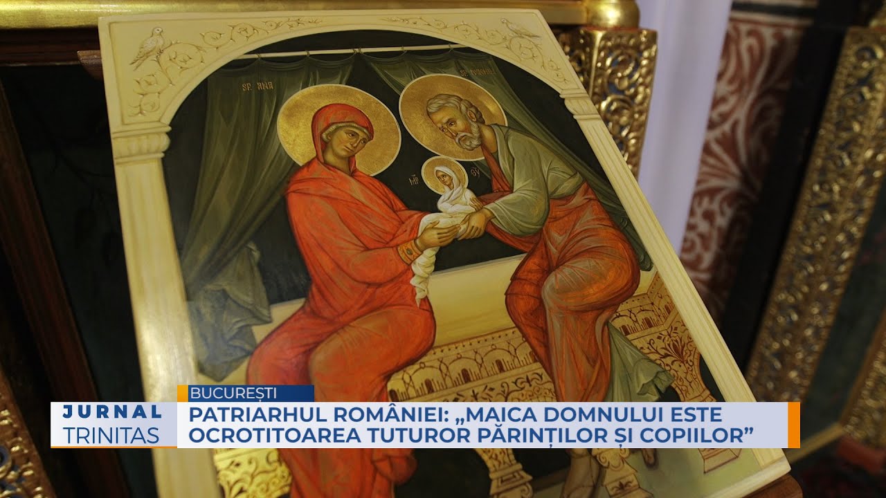 Patriarhul României: „Maica Domnului este ocrotitoarea tuturor părinților și copiilor”