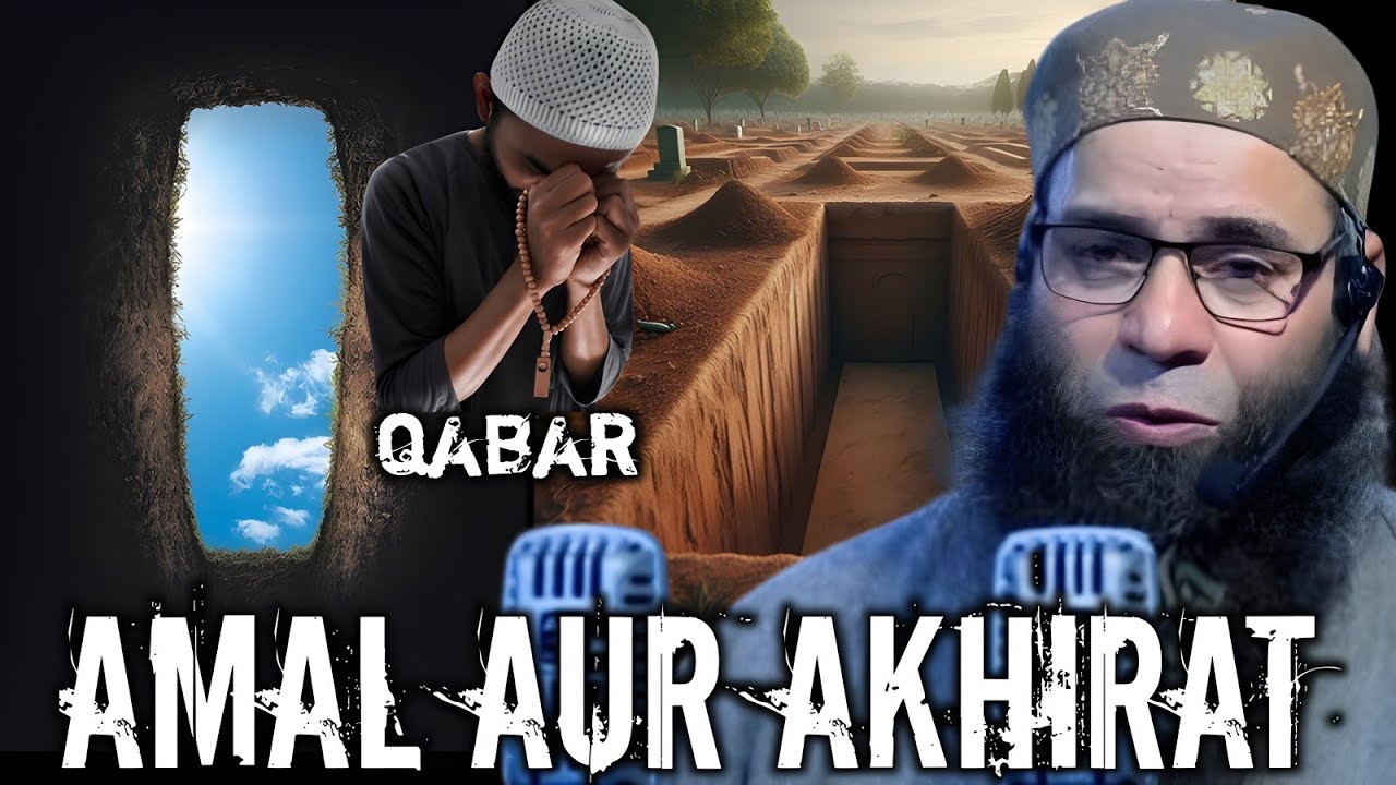 Amal aur akhirat/by moulana mushtaq ahmed veeri sahab/rula dene wala bayan