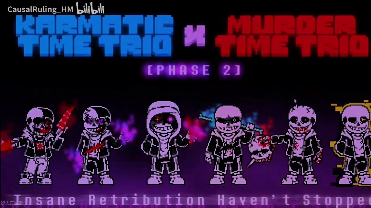 【Karmatic Time Trio X Murder Time Trio】- Phase 2:Insanity Retribution Haven't Stopped